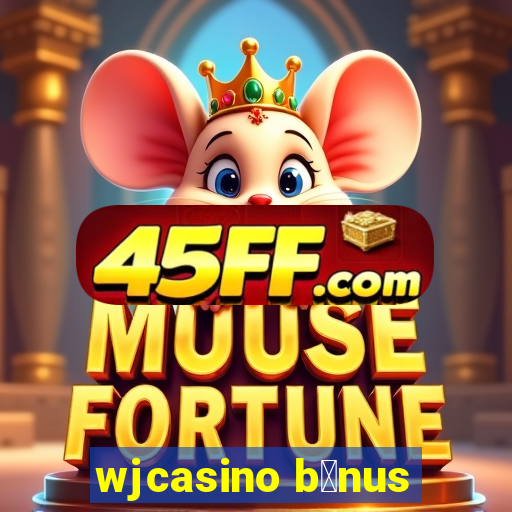 wjcasino b么nus